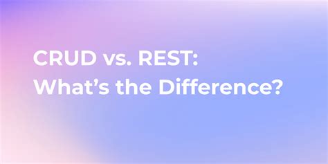 restful vs crud|CRUD vs. REST: Uncovering the Differences and Similarities for .